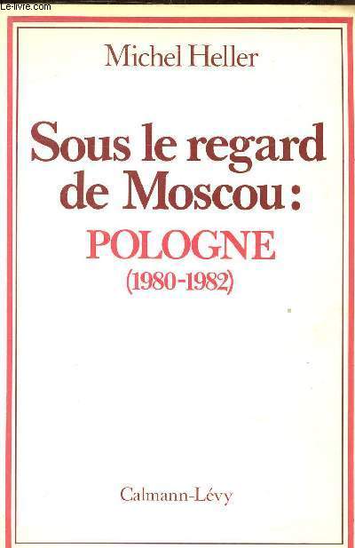 SOUS LE REGARD DE MOSCOU : POLOGNE (1980-1982).