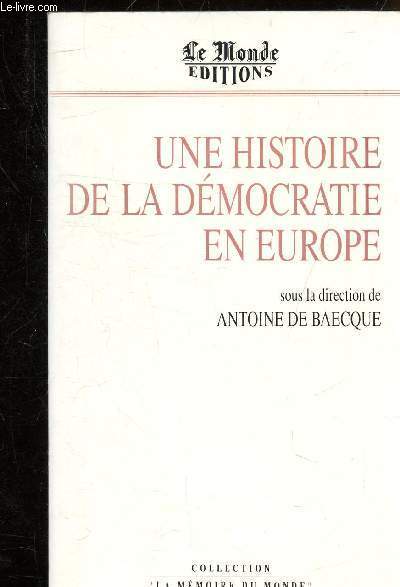 UNE HISTOIRE DE LA DEMOCRATIE EN EUROPE - COLLECTION LA MEMOIRE DU MONDE.