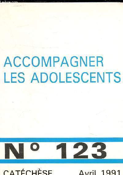 CATECHESE N123 AVRIL 1991 - ACCOMPAGNER LES ADOLESCENTS.