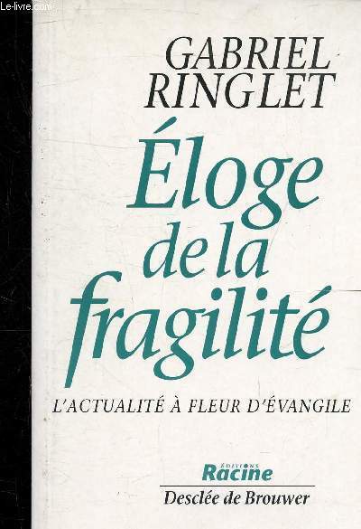 ELOGE DE LA FRAGILITE L'ACTUALITE A FLEUR D'EVANGILE.