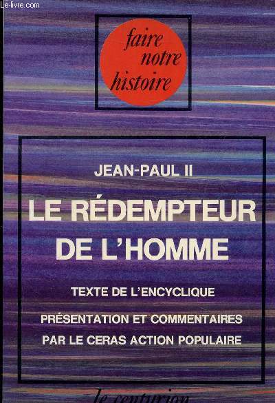 LE REDEMPTEUR DE L'HOMME - TEXTE DE L'ENCYCLIQUE - COLLECTION FAIRE NOTRE HISTOIRE.