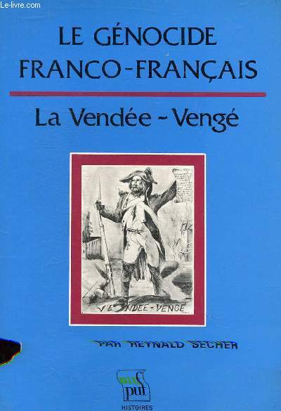LE GENOCIDE FRANCO FRANCAIS - LA VENDEE - VENGE.