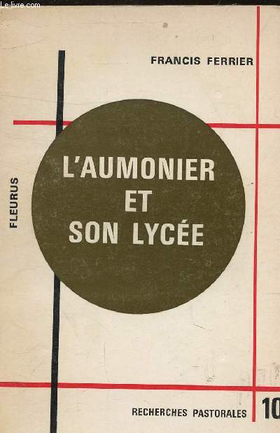L'AUMONIER ET SON LYCEE - COLLECTION RECHERCHES PASTORALES 10.
