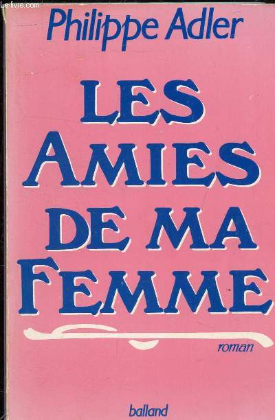 LES AMIES DE MA FEMME - ROMAN.