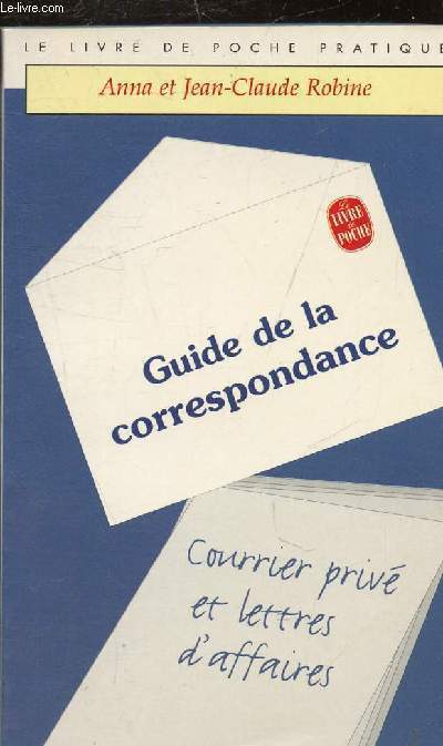 GUIDE DE LA CORRESPONDANCE- COURRIER PRIVE D'AFFAIRES - COLLECTION LE LIVRE DE POCHE PRATIQUE N8153