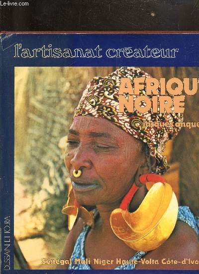 AFRIQUE NOIRE - TOME 1 : SENEGAL MALI NIGER HAUTE-VOLTA COTE-D'IVOIRE.