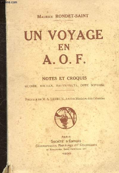 UN VOYAGE EN A. O. F - NOTES ET CROQUIS - GUINEE, SOUDAN, HAUTE-VOLTA, COTE D'IVOIRE