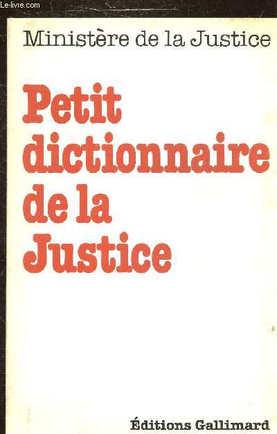 PETIT DICTIONNAIRE DE LA JUSTICE