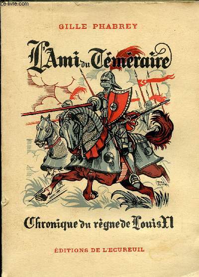 L'AMI DU TEMERAIRE - CHRONIQUE DU REGNE DE LOUIS XI
