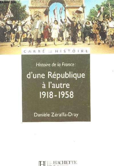 HISTOIRE DE LA FRANCE : D UNE REPUBLIQUE A L AUTRE 1918-1958