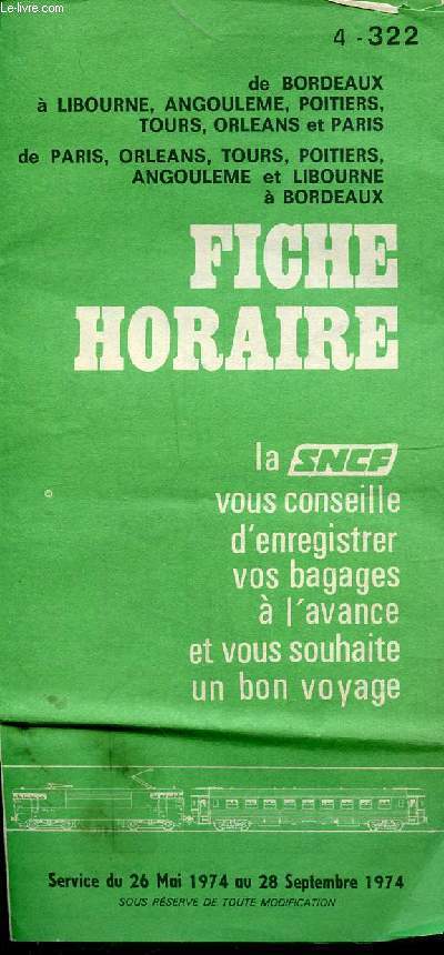 FICHE HORAIRE - DE BORDEAUX A LIBOURNE, ANGOULEME, POITIERS, TOURS, ORLEANS ET PARIS - DE PARIS, ORLEANS, TOURS, POITIERS, ANGOULEMES ET LIBOURNE A BORDEAUX - Du 26 mai au 28 septembre 1974