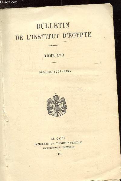 BULLETIN DE L'INSTITUT D'EGYPTE - TOME VXII - SESSION 1934-1935