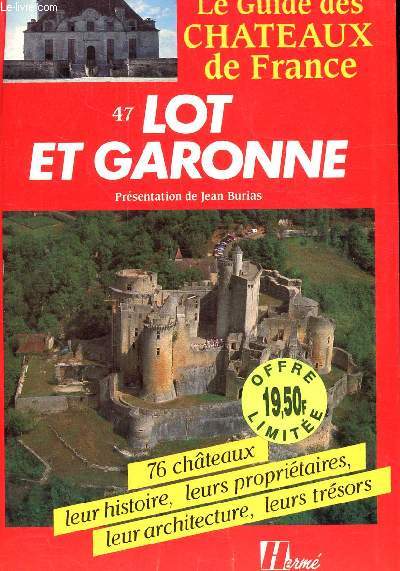 LE GUIDE DES CHATEAUX DE FRANCE - 47 LOT ET GARONE -
