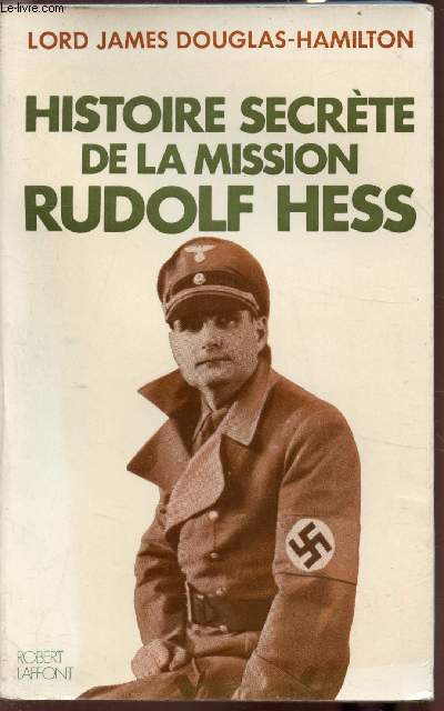 Histoire secrte de la mission Rudolf Hess
