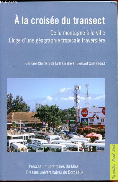 A la croise du transect - De la montagne  la ville - Eloge d'une gographie tropicale traversire -Collection 