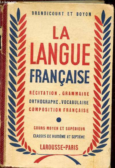 La langue Franaise - Recitation - Grammaire - Orthographe - Composition franaise - Vocabulaire - Cours moyens et suprieur - Classes de 8e et 7e.