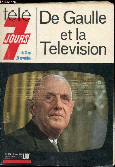 Tl 7 jours n552 - du 21 au 27 novembre 1970 - De Gaulle et la tlvision -