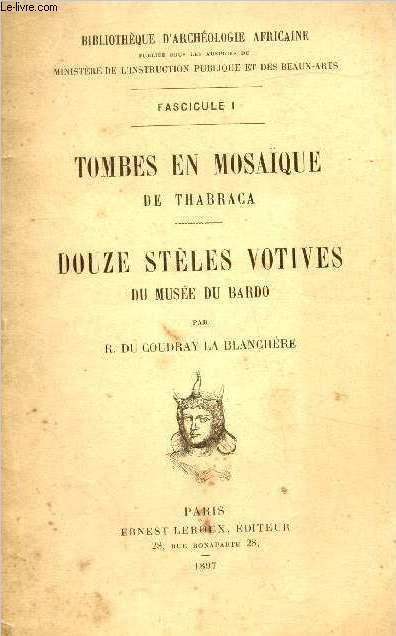 Bibliothque d'archologie Africaine - Fascicule 1 - Tombes en Mosaques de Thabraca - Douzes Stles Votives du Muse Bardo