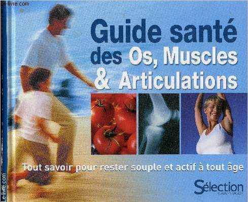 Guide sant des os, muscles & articulations - Tout savoir pour rester souple et actif  tout ge