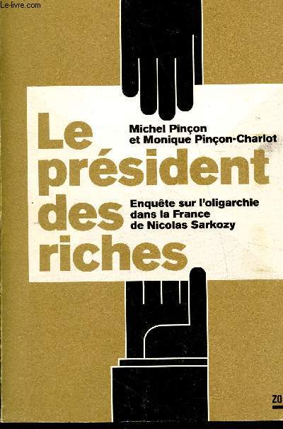 Le prsident des riches - Enqute sur l'Oligarchie dans la France de Nicolas Sarkozy