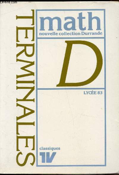 Mathmatiques - Nouvelle collecion Durrande - Terminales D -