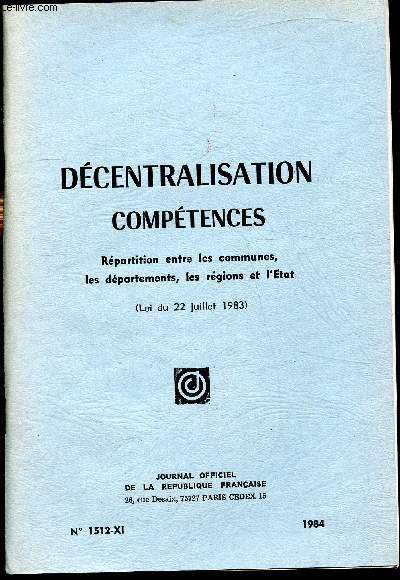 Brochure n 1512-XI - Dcentralisation - Comptences - Rpartition entre les communes, les dpartements, les rgions et l'tat.