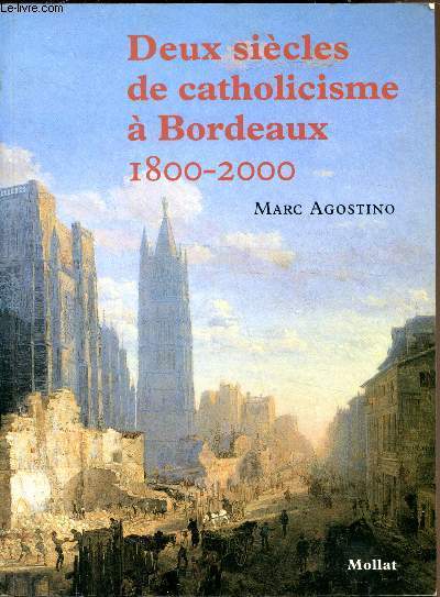 Deux sicles de catholiscisme  Bordeaux - 1800-2000.