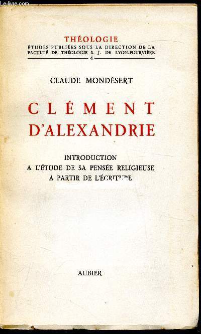Thologie n 4 - Clment d'Alexandrie - Introduction  l'tude de sa pense religieuse  partir de l'criture