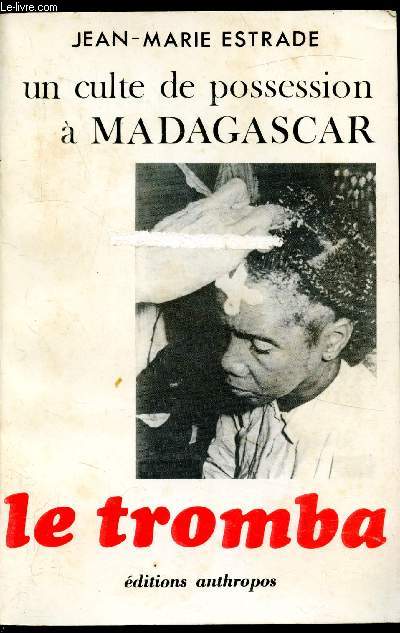 Un culte de possession A Madagascar - Le Tromba