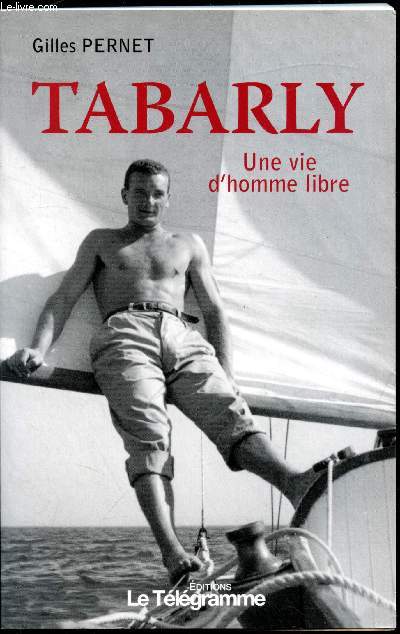 Tabarly - Une vie d'homme libre