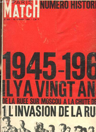 Paris Match - Numro Historique - 823 - 16 janvier 1965 / 1945-1965 - Il y a vingt ans... De la rue sur Moscou a la Chute de Berlin - 1/ L'invasion de la Russie