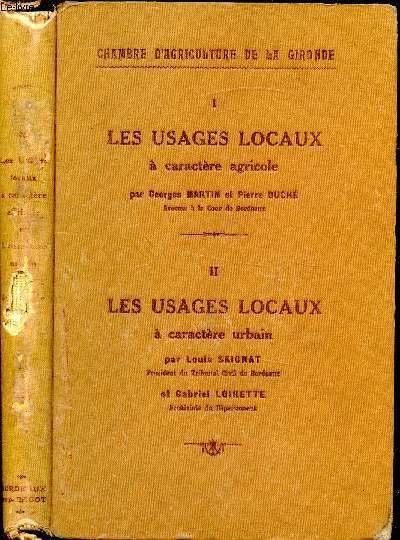 Chambre d'agriculture de la Gironde - I - Les usages locaux  caractre agricole - II - Les usages locaux  caractre urbain - 2 Tomes en 1 volume -
