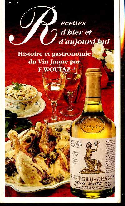Recettes d'hier et d'aujourd'hui - Histoire et gastronomie du Vin Jaune