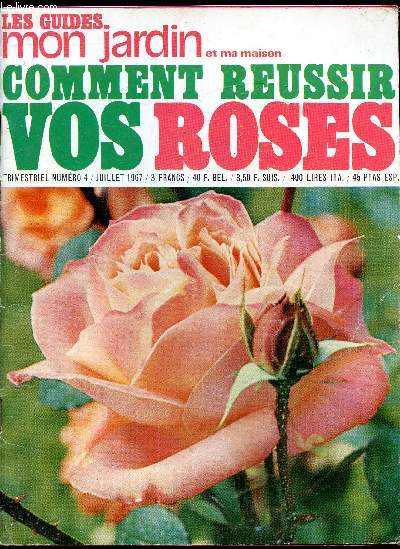 Les guides mon Jardin et ma maison - Comment russir vos roses - Juillet 1967 - Numro 4