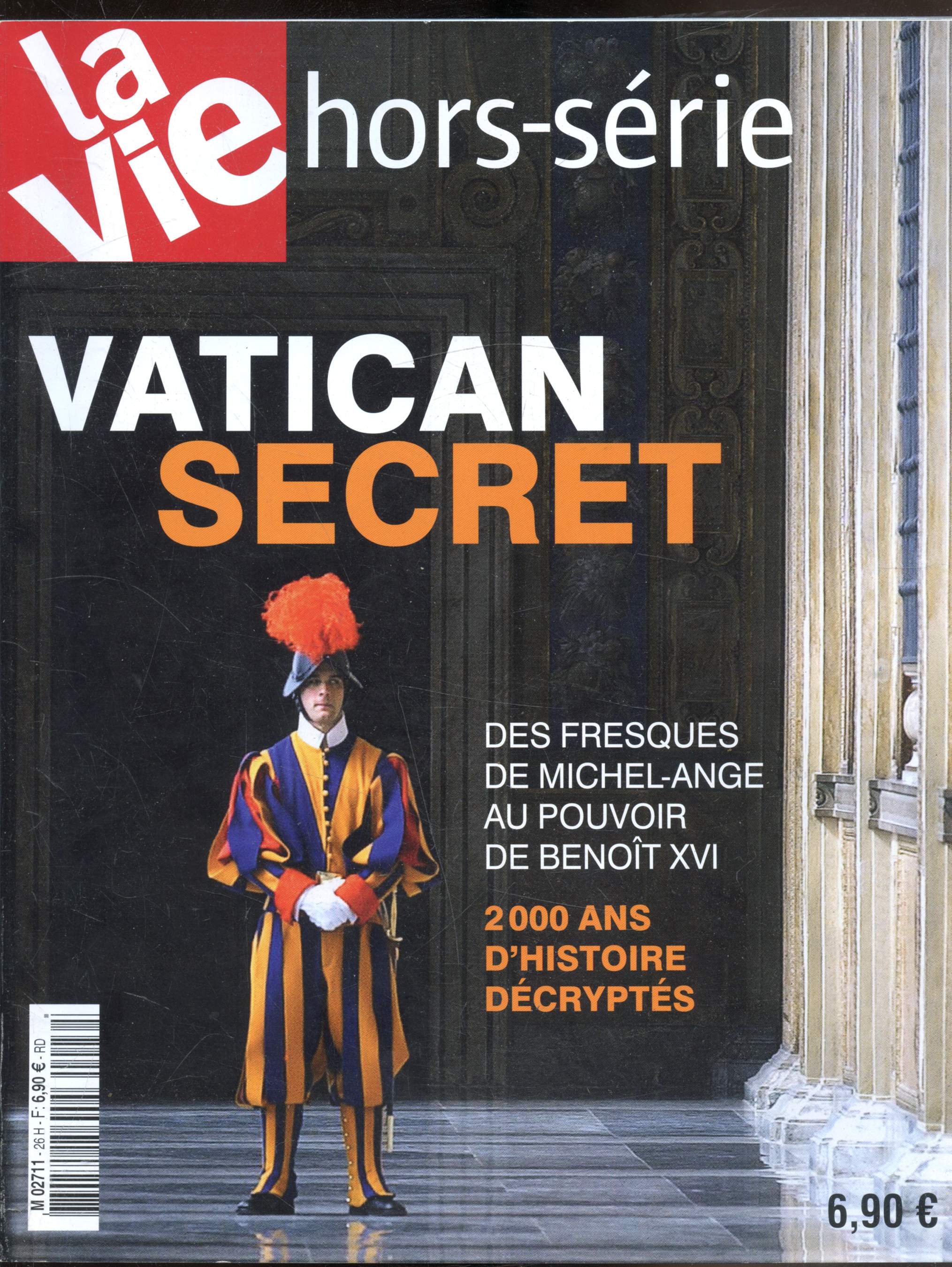 La vie Hors srie n26 - Vatican Secret - Des fresques de Michel-Ange au pouvoir de Benot XVI - 2000 ans d'histoire dcrypts