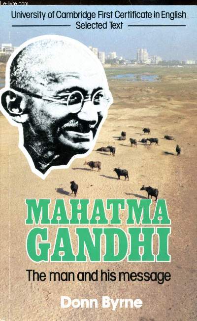 Mahatma Gandhi - The man and his message