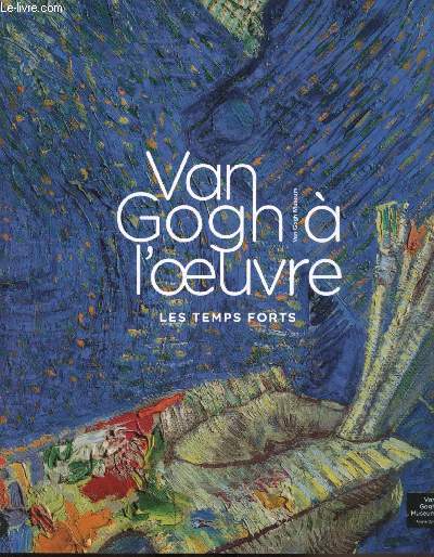 Van Gogh  l'oeuvre - Les temps forts