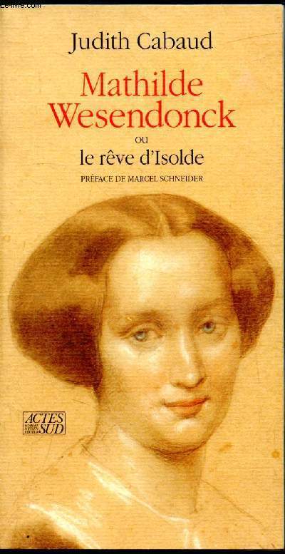 Mathilde Wesendonck ou le rve d'Isolde -