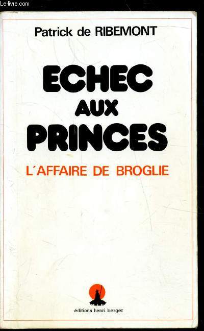 Echec aux princes - L'affaire de Broglie