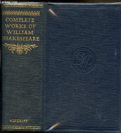 The complete works of William Shakespeare comprinsing his plays and poems also the history of his life, his will and an introduction to each play to wich is added an index to the characters