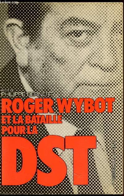 Roger Wybot et la bataille pour la D.S.T