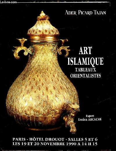 Catalogue de vente aux enchres - Lundi 19 et mardi 20 novembre 1990 - Art islamique - Tableaux Orientalistes -