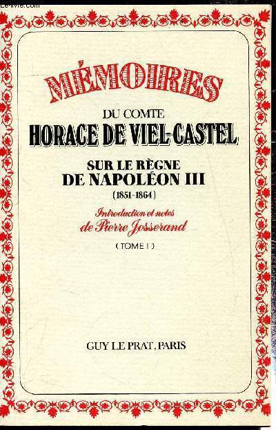 Mmoires du compte Horace de Viel-Castel sur le rgne de Napolon III (1851-1864) - Tome 1 -