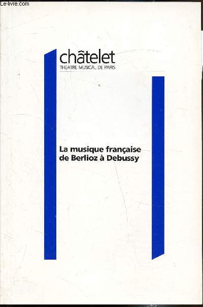 La musique franaise de Berlioz  Debussy - 18 septembre 1990-27 juin 1991 -