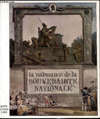 La naissance de la souverainet nationale - Archives nationales Fvrier-Avril 1989