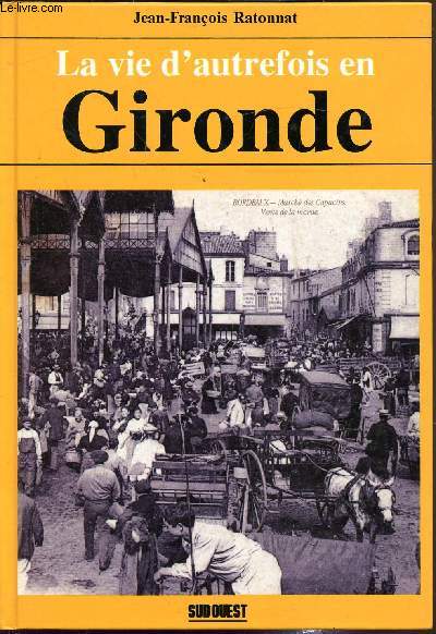 La vie d'autrefois en Gironde