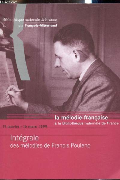 La mlodie franaise  la biblitothque Nationale de France - Intgrale des mlodies de Francis Poulenc - 19 janvier - 16 mars 1999 /