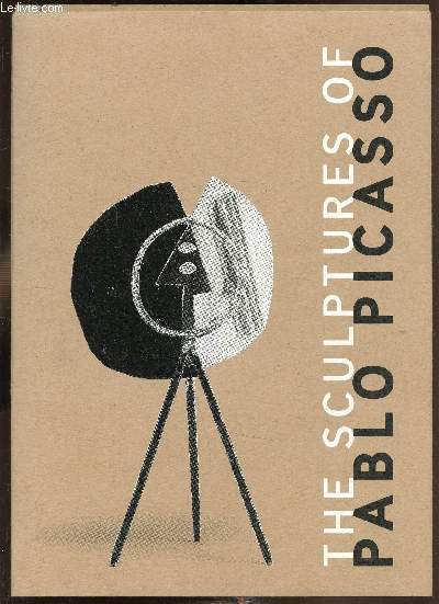 Catalogue de l'exposition - The Sculptures of Pablo Picasso - Arpil 3 - May 10, 2003