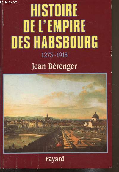 Histoire de l'empire des Hasbourg 1273-1918 -