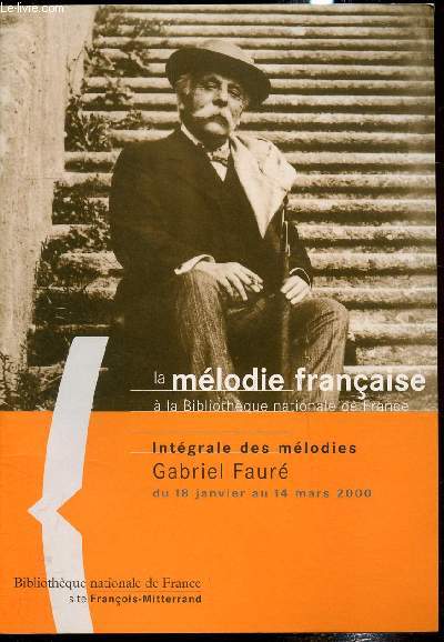 Intgrale des mlodies - La mlodie franaise  la bibliothque nationale de France - Du 18 janvier au 14 mars 2000